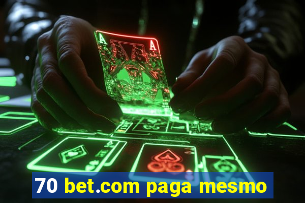 70 bet.com paga mesmo