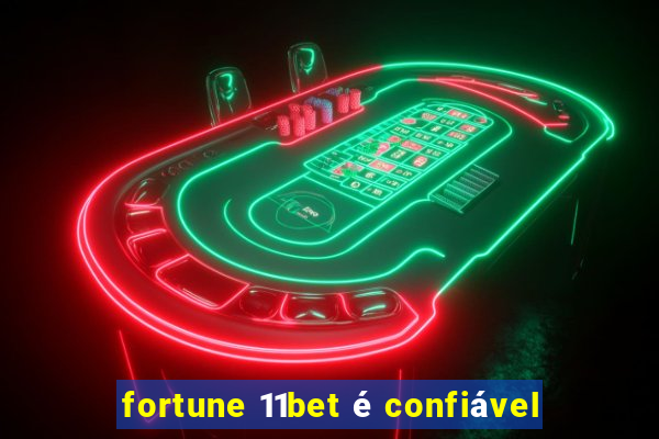 fortune 11bet é confiável