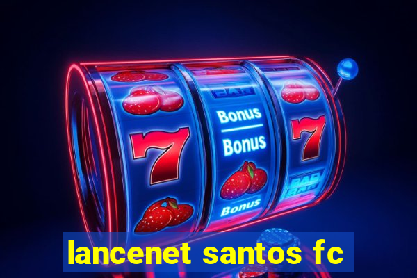 lancenet santos fc