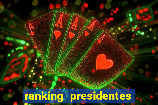 ranking presidentes do brasil