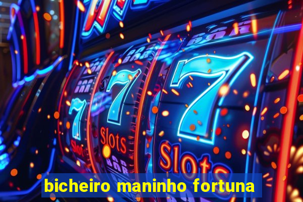 bicheiro maninho fortuna