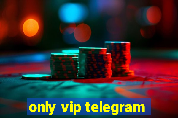 only vip telegram