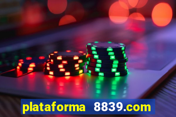 plataforma 8839.com é confiável