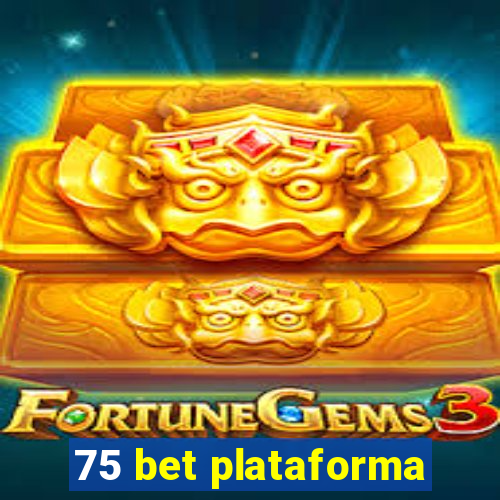 75 bet plataforma
