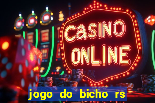jogo do bicho rs resultado certo de hoje 14h 18h rs consulta