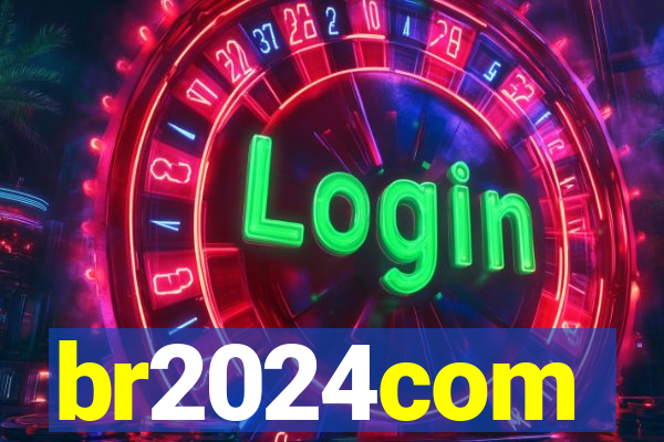 br2024com