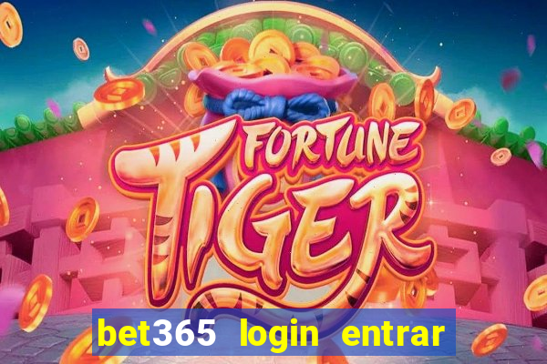 bet365 login entrar agora direto no celular
