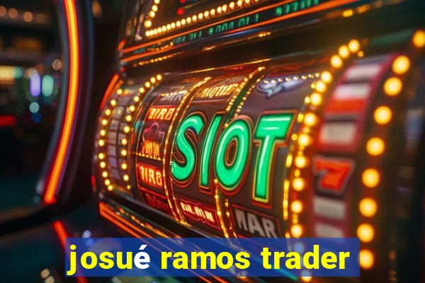 josué ramos trader