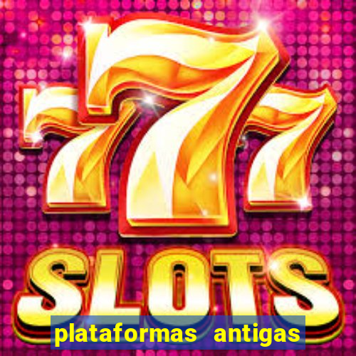 plataformas antigas de slots
