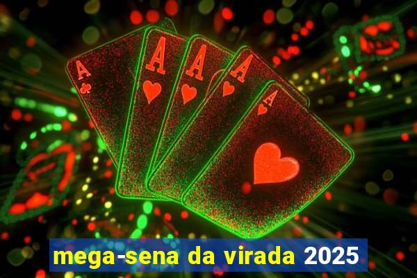 mega-sena da virada 2025