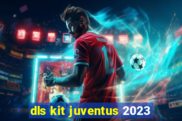 dls kit juventus 2023