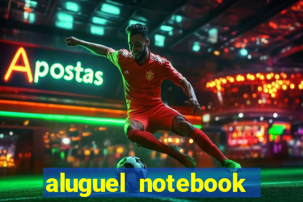 aluguel notebook sao paulo
