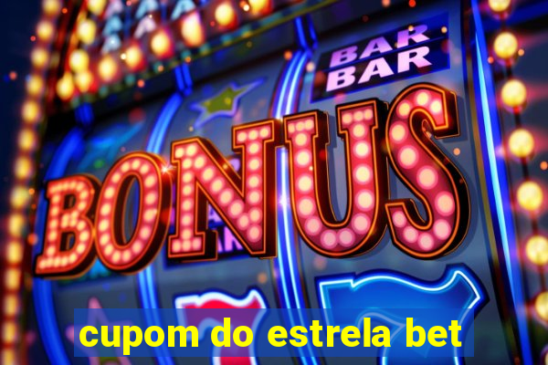 cupom do estrela bet