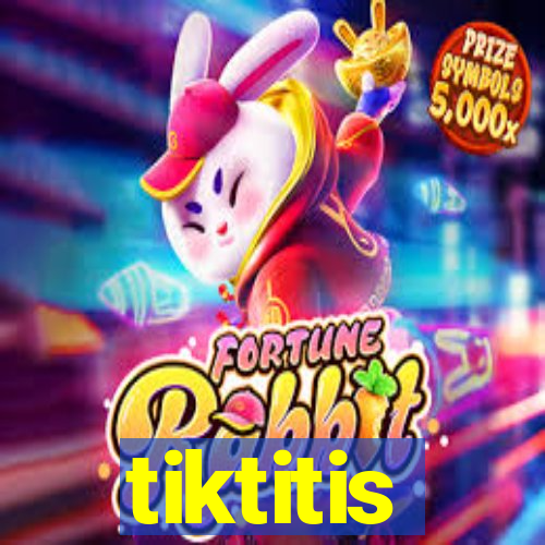 tiktitis