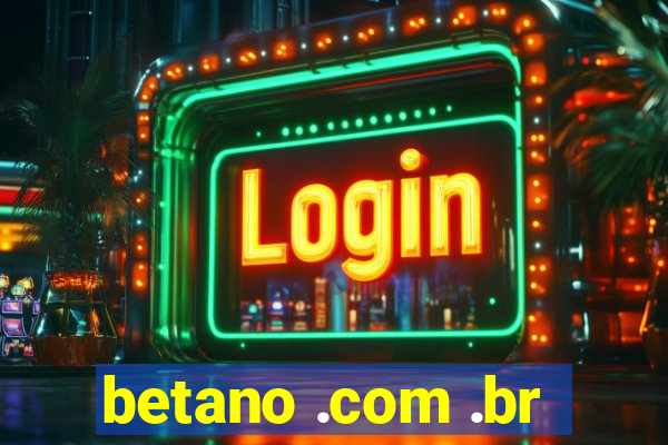 betano .com .br