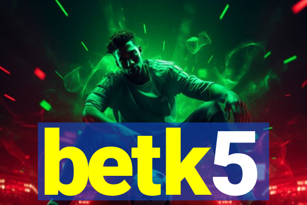 betk5