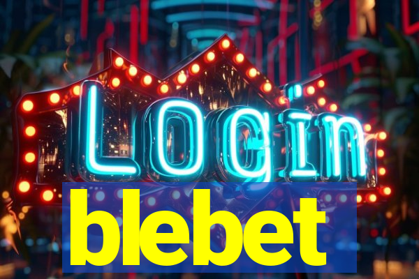 blebet
