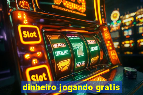 dinheiro jogando gratis