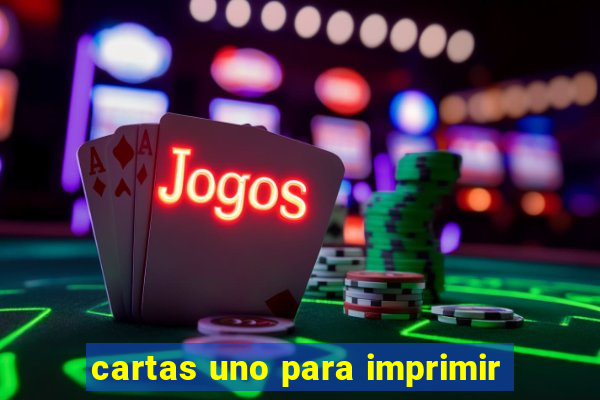 cartas uno para imprimir