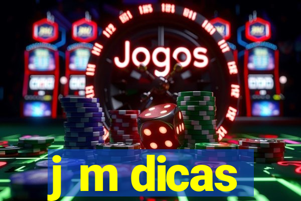 j m dicas