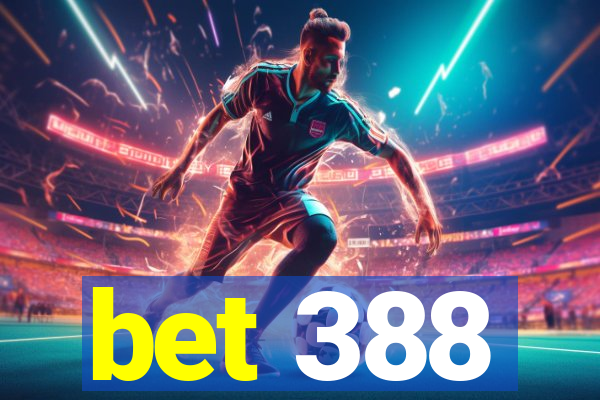 bet 388