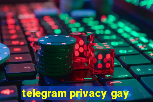 telegram privacy gay