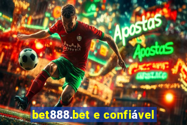 bet888.bet e confiável
