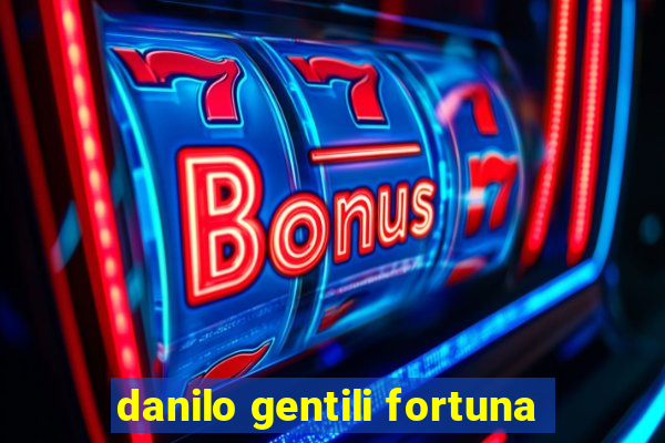 danilo gentili fortuna