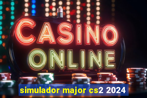 simulador major cs2 2024