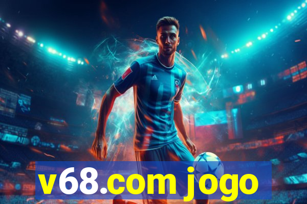 v68.com jogo