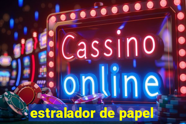 estralador de papel