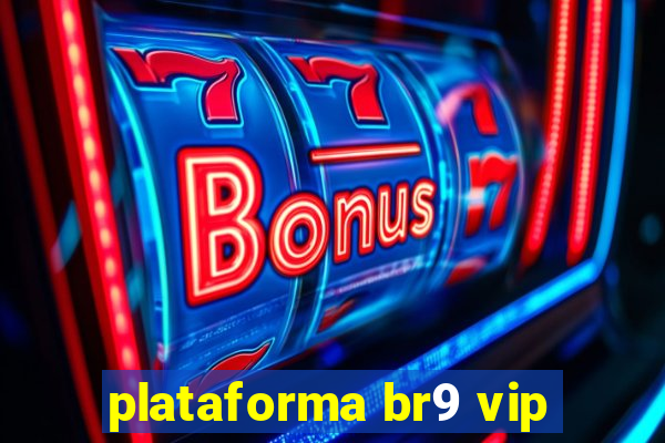 plataforma br9 vip