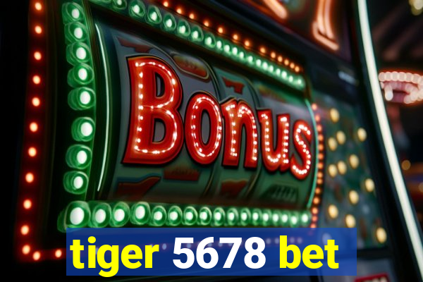 tiger 5678 bet
