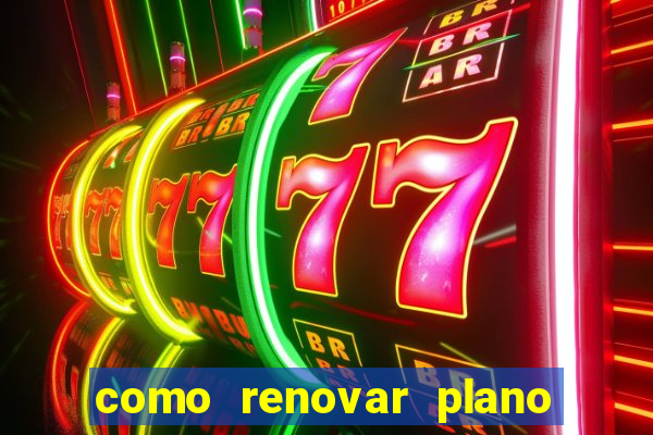 como renovar plano tim beta antes do vencimento