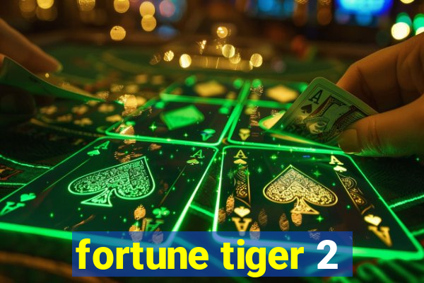 fortune tiger 2