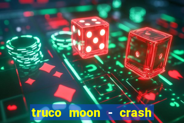 truco moon - crash & poker