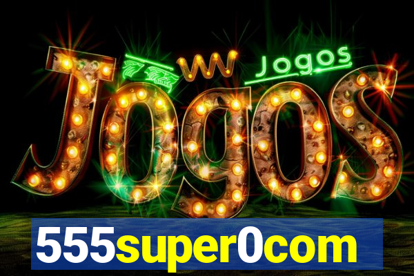 555super0com