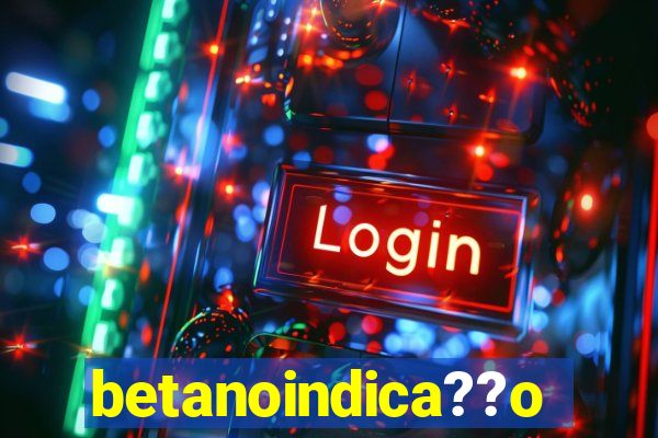 betanoindica??o