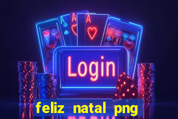 feliz natal png para imprimir