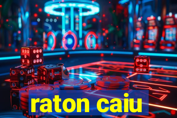 raton caiu