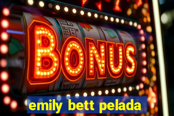 emily bett pelada