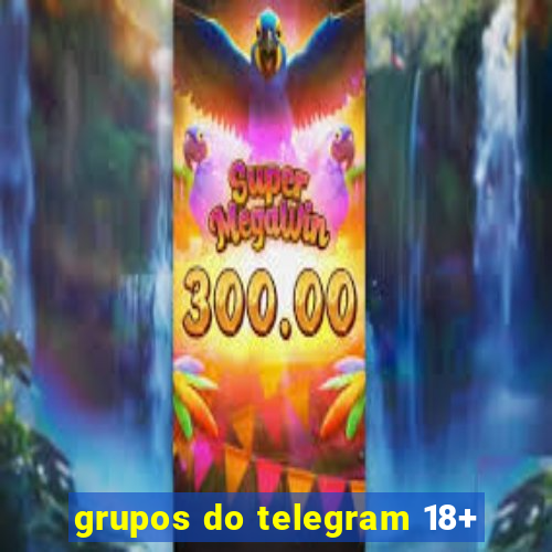 grupos do telegram 18+