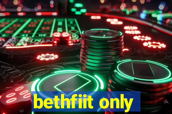bethfiit only