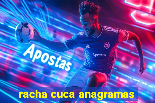 racha cuca anagramas