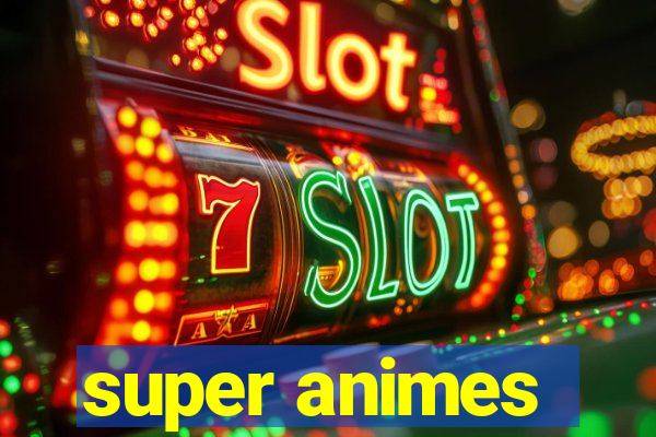 super animes
