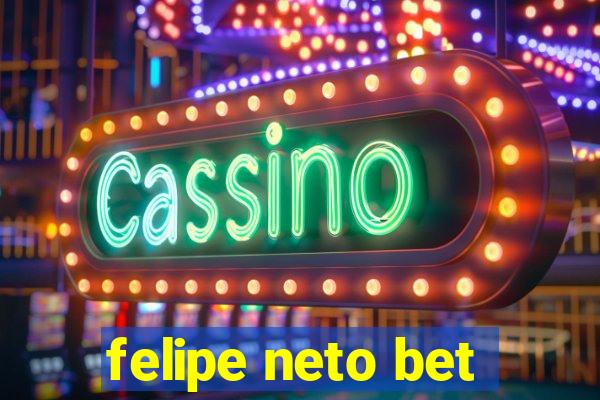 felipe neto bet