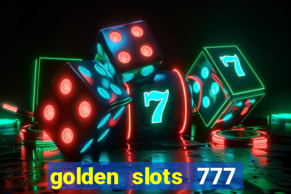 golden slots 777 paga mesmo