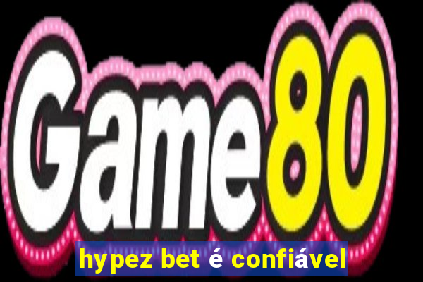 hypez bet é confiável