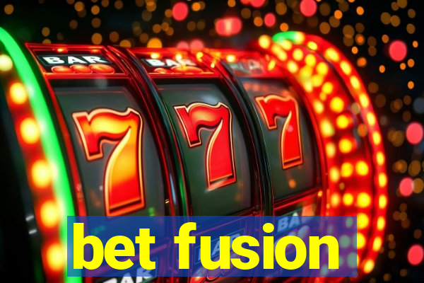 bet fusion