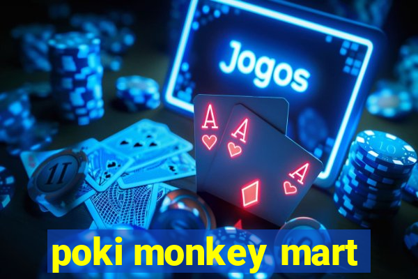 poki monkey mart